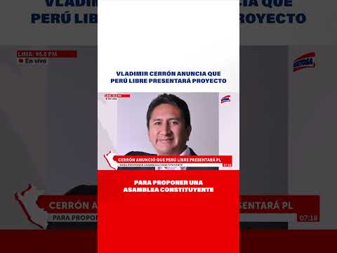 Vladimir Cerrón anuncia que Perú Libre presentará proyecto para proponer Asamblea Constituyente