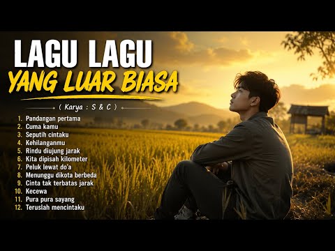 LAGU LAGU YANG LUAR BIASA !!! - ( Karya : S & C )
