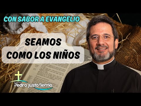 Seamos como niños | Padre Pedro Justo Berrío