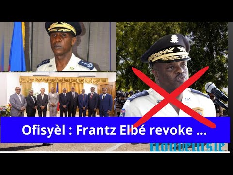 Ofisyèl : Frantz Elbé revoke. Li te tan.PNH gen yon nouvo DG