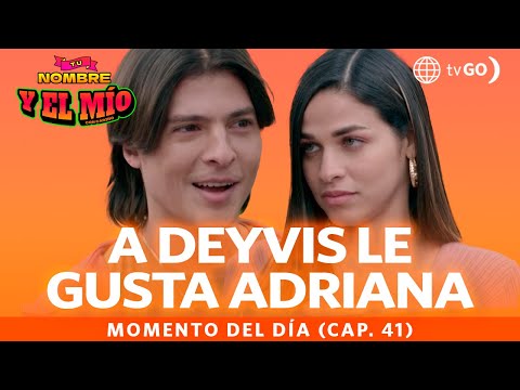 Tu nombre y el mío: Deyvis confesó que le gusta Adriana (Capítulo n° 41)