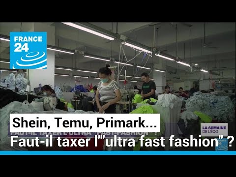 Shein, Temu, Primark... Faut-il taxer l'ultra fast fashion ? • FRANCE 24