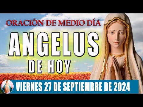 Ángelus De Hoy Viernes 27 de Septiembre de 2024  Oraciones a la Virgen Maria