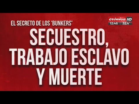 Secuestro, trabajo esclavo y muerte: el secreto de los bunkers narcos