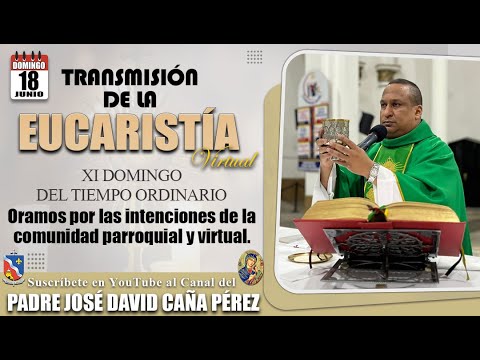 EUCARISTÍA DEL XI DOMINGO DEL TIEMPO ORDINARIO - Oramos por las intenciones de la comunidad.