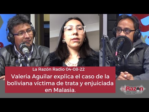 Valeria Aguilar explica el caso de la boliviana víctima de trata y enjuiciada en Malasia.