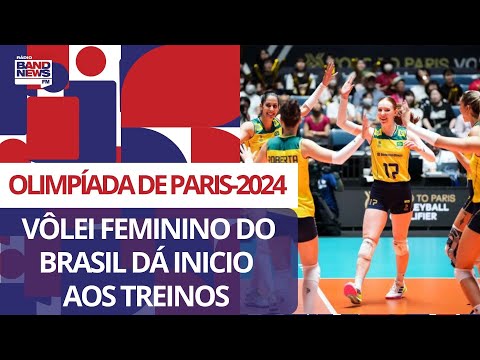 Vôlei feminino do Brasil começa os treinos para a Olímpiada de Paris 2024