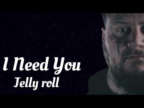 Jelly Roll - I Need You (song)