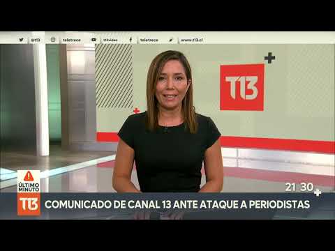 Comunicado Canal 13 por ataque a periodistas de TVN