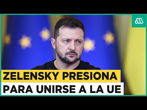 Zelenski presiona para que Ucrania se integre a la Unión Europea