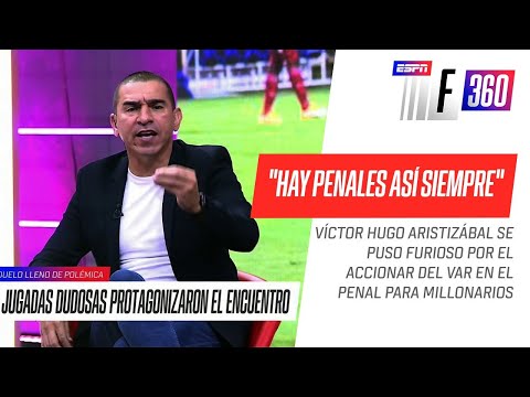 #Aristizábal, CALIENTE: Como ese penal hay 700 por partido