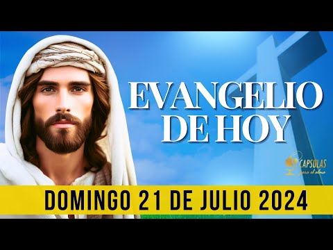 EVANGELIO DE HOY  Domingo 21 de Julio 2024 ? Reflexio?n, Mensaje y Bendicio?n del Di?a