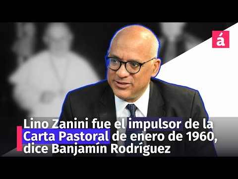 Lino Zanini fue el impulsor de la Carta Pastoral de enero de 1960, dice Banjamín Rodríguez