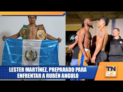 Lester Martínez, preparado para enfrentar a Rubén Angulo