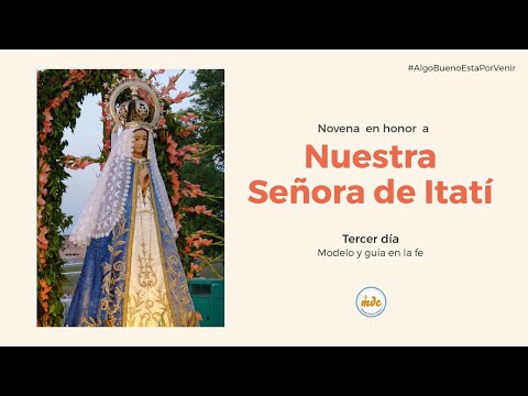Novena a Nuestra Señora de Itatí – Tercer día: Modelo y guía en la fe.