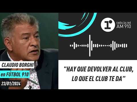 Claudio Borghi: Hay que devolverle al club lo que el club te da