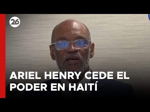 El primer ministro Ariel Henry cede el poder en Haití