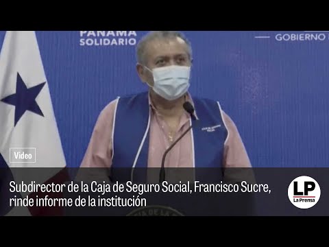 Subdirector de la Caja de Seguro Social, Francisco Sucre, rinde informe de la institución