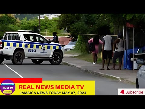 Jamaica News Today  May 07, 2024 /Real News Media TV
