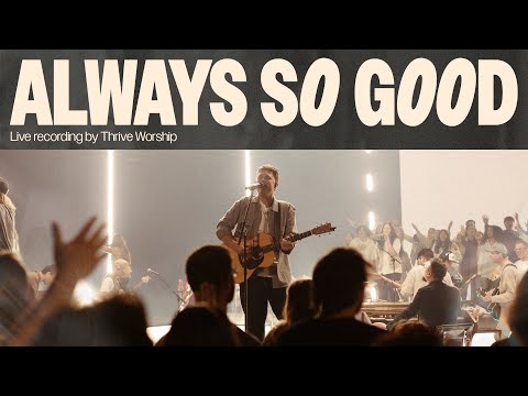 Always So Good | Thrive Worship (Official Music Video)