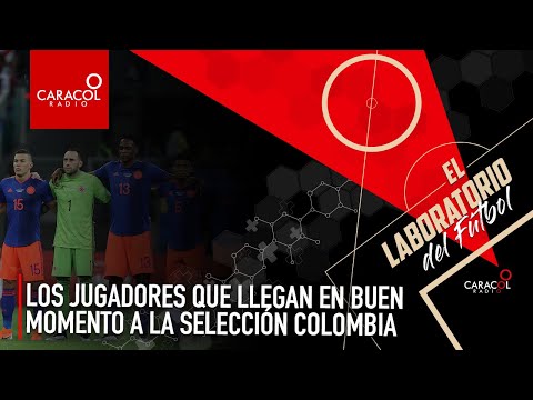 Laboratorio del Fútbol: ¿Qué jugadores llegan en mejor momento a la Selección Colombia