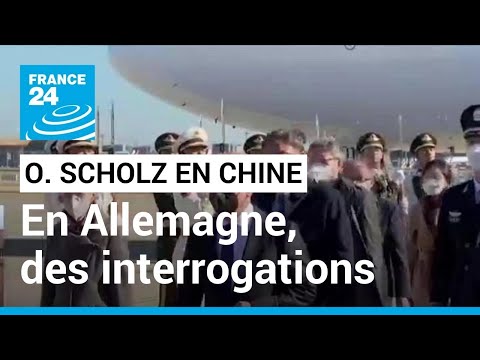 Olaf Scholz en Chine : Une visite qui suscite beaucoup d'interrogations en Allemagne • FRANCE 24
