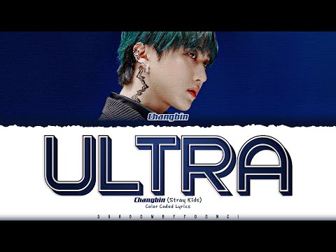 Changbin (Stray Kids) 'ULTRA' Lyrics (스트레이 키즈 ULTRA 가사) [Color Coded Han_Rom_Eng]