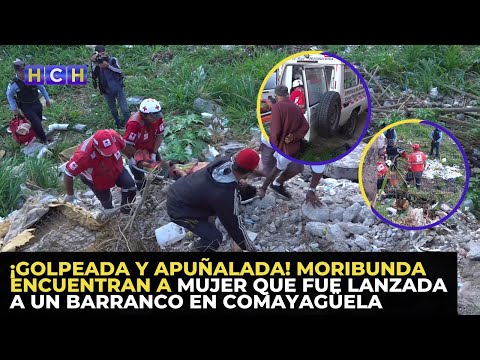 ¡Golpeada y apuñalada! Moribunda encuentran a mujer que fue lanzada a un barranco en Comayagüela