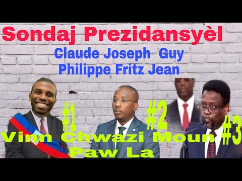 24 /03/24  Sondaj  Prezidansyèl  Guy  Philippe  Claude  Joseph  Fritz  Jean Vinn  Chwazi  Moun  Paw