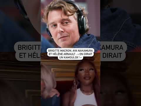Brigitte Macron, Aya Nakamura et Hélène Arnault en vidéo : On dirait un Kamoulox !