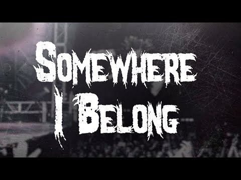Linkin Park - Somewhere I Belong / Lyrics