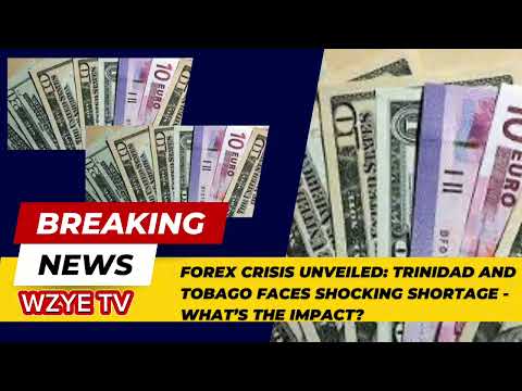 Forex Crisis Unveiled: Trinidad and Tobago Faces Shocking Shortage - What’s the Impact?
