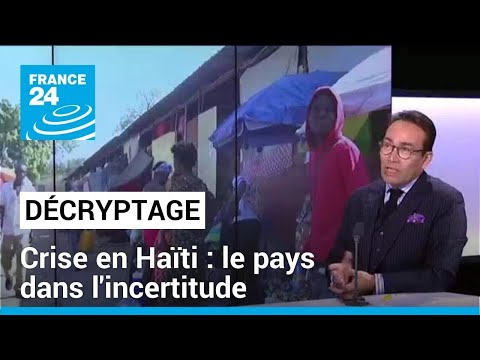 Décryptage : crise en Haïti, le pays dans l'incertitude • FRANCE 24