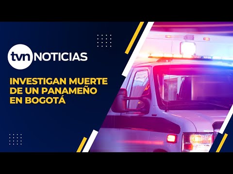Investigan muerte de un Panameño en Bogotá