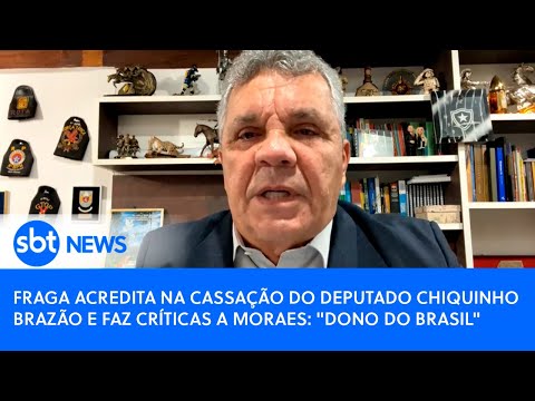 Fraga acredita na cassação do deputado Chiquinho Brazão e faz críticas a Moraes:  Dono do Brasil
