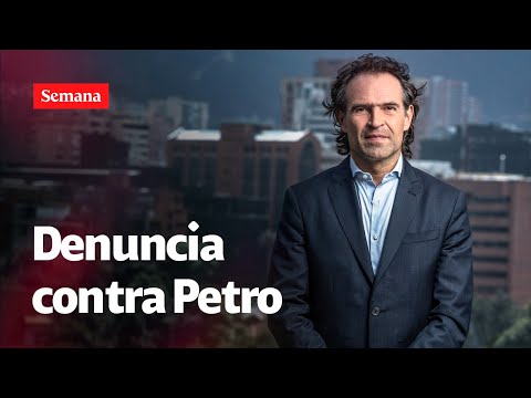Federico Gutiérrez ratificó denuncia contra Petro | Semana noticias