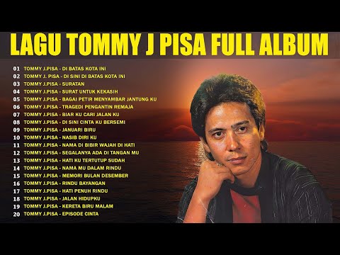 Tommy J Pisa Full Album 🎐 Lagu Kenangan Nostalgia Indonesia 🎐 Di Batas Kota Ini, Suratan...