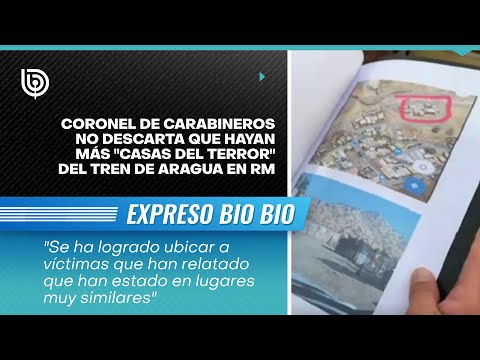 Coronel de Carabineros no descarta que hayan más casas del terror del Tren de Aragua en RM
