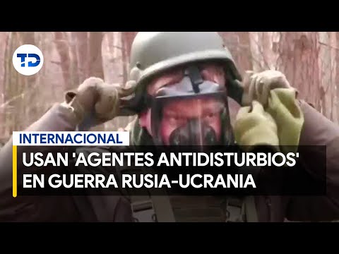 Denuncian a Rusia por uso ilegal de 'agentes antidisturbios' en trincheras