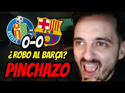 ¡¡PINCHAZO!!, ¿Y ROBO? • GETAFE 0-0 BARÇA • DOY MI OPINIÓN SINCERA • PARTIDO AGRESIVO y SIN FÚTBOL