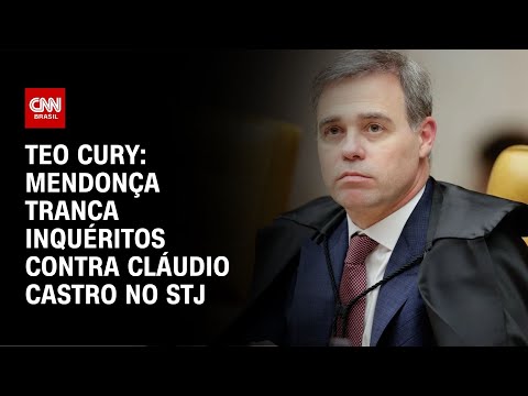 Teo Cury: Mendonça tranca inquéritos contra Cláudio Castro no STJ | CNN NOVO DIA