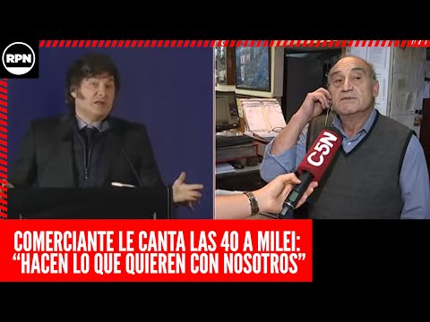 ¡¡¡DURO RELATO!!! COMERCIANTE LE CANTA LAS 40 A MILEI: “HACEN LO QUE QUIEREN CON NOSOTROS”