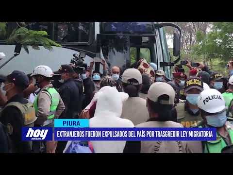 Piura: Extranjeros fueron expulsados del país por trasgredir ley migratoria