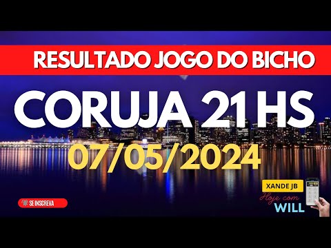 Resultado do jogo do bicho ao vivo CORUJA RIO 21HS dia 07/05/2024 - Terça - Feira