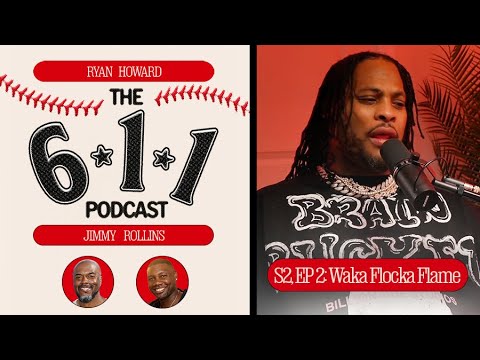 The 6-1-1 Podcast with Jimmy Rollins & Ryan Howard (Feat. Waka Flocka Flame)