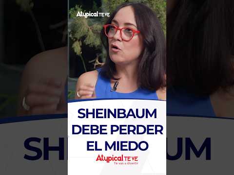 SHEINBAUM DEBE PERDER EL MIEDO | #shorts