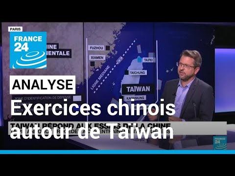 Taïwan: Comment interpréter les manœuvres militaires de la Chine autour de l'île ? • FRANCE 24