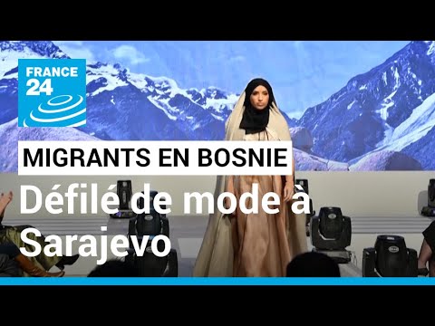 En Bosnie, les migrants d'un centre d'accueil organisent un défilé de mode • FRANCE 24
