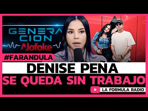 Denise Peña sobre la salida de Generacion Alofoke!