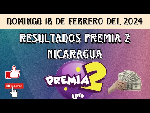 Resultados PREMIA 2 NICARAGUA del domingo 18 de febrero del 2024